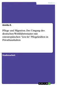 Pflege und Migration. Der Umgang des deutschen Wohlfahrtsstaates mit osteuropäischen "Live-In" Pflegekräften in Privathaushalten_cover