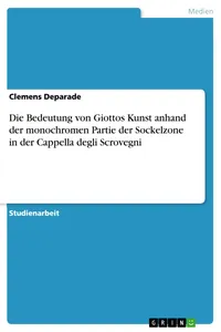 Die Bedeutung von Giottos Kunst anhand der monochromen Partie der Sockelzone in der Cappella degli Scrovegni_cover