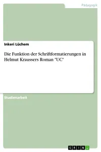 Die Funktion der Schriftformatierungen in Helmut Kraussers Roman "UC"_cover