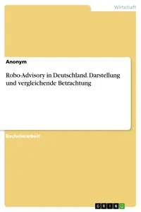 Robo-Advisory in Deutschland. Darstellung und vergleichende Betrachtung_cover