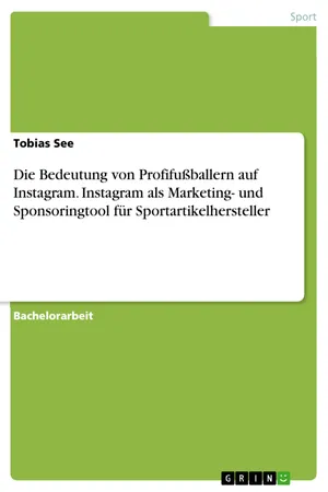 Die Bedeutung von Profifußballern auf Instagram. Instagram als Marketing- und Sponsoringtool für Sportartikelhersteller