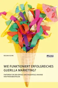 Wie funktioniert erfolgreiches Guerilla Marketing? Faktoren für den Erfolg und Misserfolg anhand von Praxisbeispielen_cover