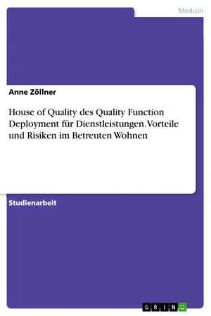 House of Quality des Quality Function Deployment für Dienstleistungen. Vorteile und Risiken im Betreuten Wohnen