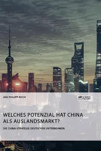 Die China-Strategie deutscher Unternehmen. Welches Potenzial hat China als Auslandsmarkt?_cover