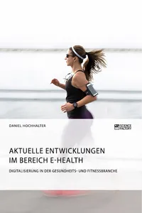 Aktuelle Entwicklungen im Bereich E-Health. Digitalisierung in der Gesundheits- und Fitnessbranche_cover