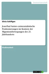 Jean-Paul Sartres existenzialistische Positionierungen im Kontext der Migrationsbewegungen des 21. Jahrhunderts_cover