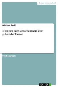 Eigentum oder Menschenrecht. Wem gehört das Wasser?_cover