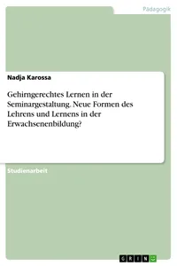 Gehirngerechtes Lernen in der Seminargestaltung. Neue Formen des Lehrens und Lernens in der Erwachsenenbildung?_cover