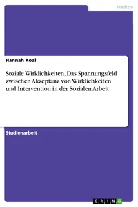 Soziale Wirklichkeiten. Das Spannungsfeld zwischen Akzeptanz von Wirklichkeiten und Intervention in der Sozialen Arbeit_cover