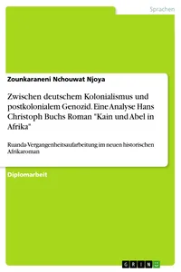 Zwischen deutschem Kolonialismus und postkolonialem Genozid. Eine Analyse Hans Christoph Buchs Roman "Kain und Abel in Afrika"_cover