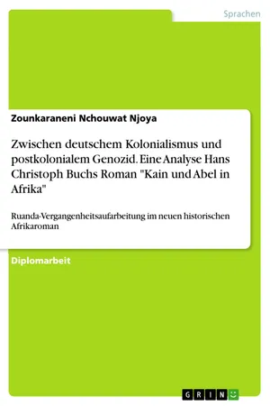 Zwischen deutschem Kolonialismus und postkolonialem Genozid. Eine Analyse Hans Christoph Buchs Roman "Kain und Abel in Afrika"