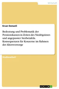 Bedeutung und Problematik der Pensionskassen in Zeiten des Niedrigzinses und angepasster Sterbetafeln. Konsequenzen für Konzerne im Rahmen der Altersvorsorge_cover