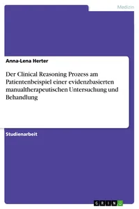 Der Clinical Reasoning Prozess am Patientenbeispiel einer evidenzbasierten manualtherapeutischen Untersuchung und Behandlung_cover