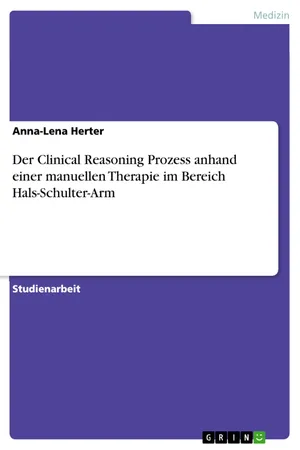 Der Clinical Reasoning Prozess anhand einer manuellen Therapie im Bereich Hals-Schulter-Arm