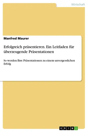 Erfolgreich präsentieren. Ein Leitfaden für überzeugende Präsentationen
