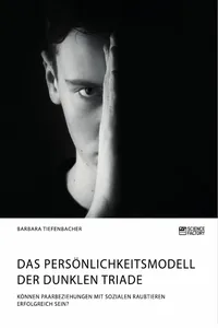 Das Persönlichkeitsmodell der dunklen Triade. Können Paarbeziehungen mit sozialen Raubtieren erfolgreich sein?_cover