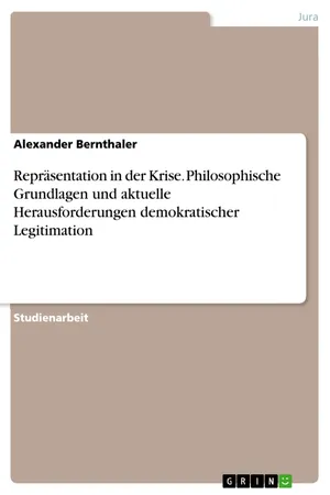 Repräsentation in der Krise. Philosophische Grundlagen und aktuelle Herausforderungen demokratischer Legitimation