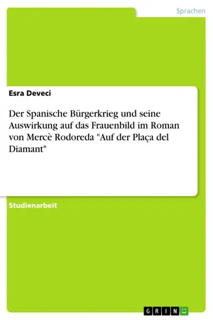 Der Spanische Bürgerkrieg und seine Auswirkung auf das Frauenbild im Roman von Mercè Rodoreda "Auf der Plaça del Diamant"