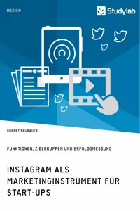 Instagram als Marketinginstrument für Start-ups. Funktionen, Zielgruppen und Erfolgsmessung_cover