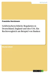 Geldwäscherechtliche Regularien in Deutschland, England und den USA. Ein Rechtsvergleich am Beispiel von Banken_cover