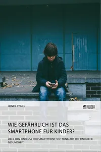 Wie gefährlich ist das Smartphone für Kinder? Über den Einfluss der Smartphone-Nutzung auf die kindliche Gesundheit_cover