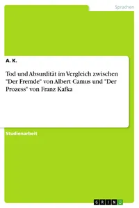 Tod und Absurdität im Vergleich zwischen "Der Fremde" von Albert Camus und "Der Prozess" von Franz Kafka_cover