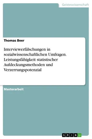 Interviewerfälschungen in sozialwissenschaftlichen Umfragen. Leistungsfähigkeit statistischer Aufdeckungsmethoden und Verzerrungspotenzial