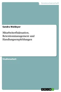 Mitarbeiterfluktuation, Retentionmanagement und Handlungsempfehlungen_cover
