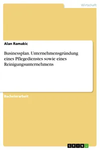 Businessplan. Unternehmensgründung eines Pflegedienstes sowie eines Reinigungsunternehmens_cover