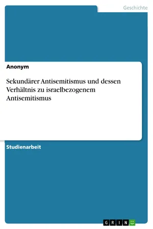 Sekundärer Antisemitismus und dessen Verhältnis zu israelbezogenem Antisemitismus