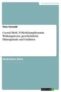 Crystal Meth. N-Methylamphetamin. Wirkungsweise, geschichtliche Hintergründe und Gefahren_cover