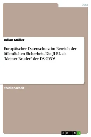 Europäischer Datenschutz im Bereich der öffentlichen Sicherheit. Die JI-RL als "kleiner Bruder" der DS-GVO?