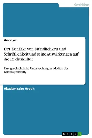 Der Konflikt von Mündlichkeit und Schriftlichkeit und seine Auswirkungen auf die Rechtskultur