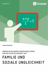 Familie und soziale Ungleichheit. Hängen die Bildungschancen eines Kindes von der sozialen Herkunft ab?_cover