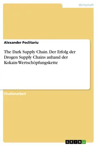 The Dark Supply Chain. Der Erfolg der Drogen Supply Chains anhand der Kokain-Wertschöpfungskette_cover