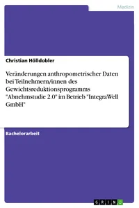 Veränderungen anthropometrischer Daten bei Teilnehmern/innen des Gewichtsreduktionsprogramms "Abnehmstudie 2.0" im Betrieb "IntegraWell GmbH"_cover