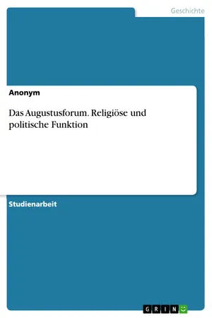 Das Augustusforum. Religiöse und politische Funktion