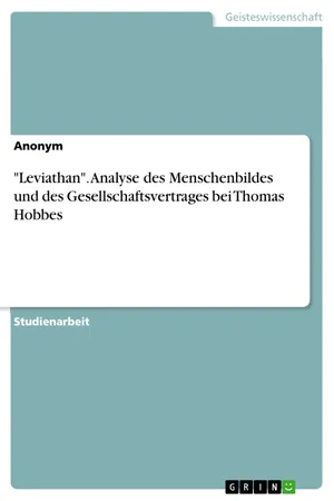 "Leviathan". Analyse des Menschenbildes und des Gesellschaftsvertrages bei Thomas Hobbes