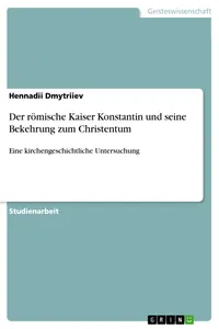 Der römische Kaiser Konstantin und seine Bekehrung zum Christentum_cover