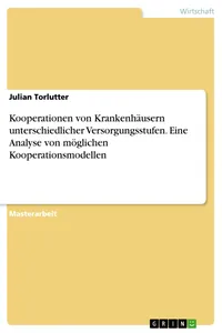 Kooperationen von Krankenhäusern unterschiedlicher Versorgungsstufen. Eine Analyse von möglichen Kooperationsmodellen_cover