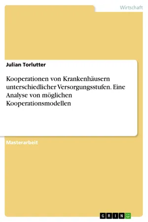 Kooperationen von Krankenhäusern unterschiedlicher Versorgungsstufen. Eine Analyse von möglichen Kooperationsmodellen