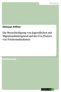 Die Benachteiligung von Jugendlichen mit Migrationshintergrund und derNutzen von Fördermaßnahmen_cover