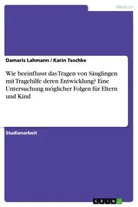Wie beeinflusst das Tragen von Säuglingen mit Tragehilfe deren Entwicklung? Eine Untersuchung möglicher Folgen für Eltern und Kind_cover