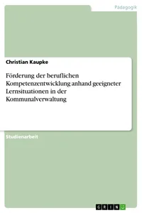 Förderung der beruflichen Kompetenzentwicklung anhand geeigneter Lernsituationen in der Kommunalverwaltung_cover