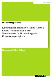 Kulturtransfer am Beispiel von Yi Munyols Roman "Saram-ui adul. Ein multilingualer Übersetzungsvergleich_cover