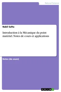 Introduction à la Mécanique du point matériel. Notes de cours et applications