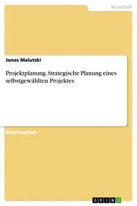 Projektplanung. Strategische Planung eines selbstgewählten Projektes_cover