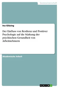 Der Einfluss von Resilienz und Positiver Psychologie auf die Stärkung der psychischen Gesundheit von Arbeitnehmern_cover