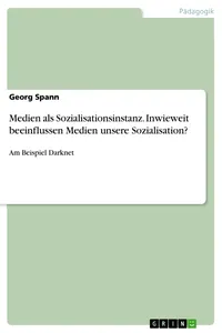Medien als Sozialisationsinstanz. Inwieweit beeinflussen Medien unsere Sozialisation?_cover