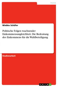 Politische Folgen wachsender Einkommensungleichheit. Die Bedeutung des Einkommens für die Wahlbeteiligung_cover